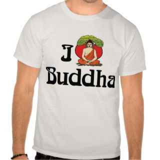 I Love Buddha T Shirt