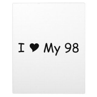 I Love My 98 I Love My Gifts By Gear4gearheads Display Plaques