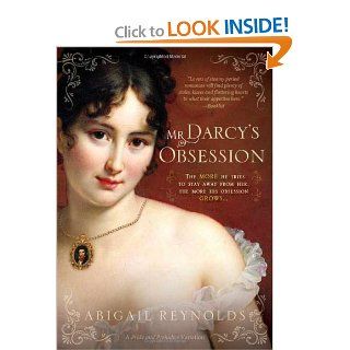 Mr. Darcy's Obsession (A Pride and Prejudice Variation) Abigail Reynolds 9781402240928 Books