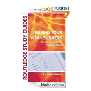 Passing Your Weak Subjects You are much better than you think (Routledge Study Guides) eBook Richard Palmer Kindle Store