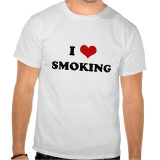 I Love Smoking t shirt