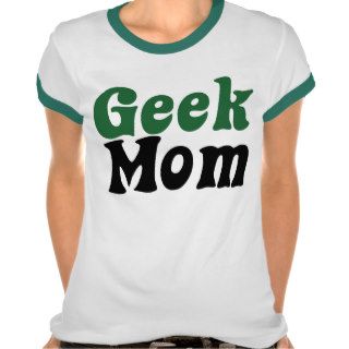 Geeky Mom T shirt