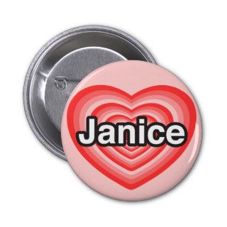 I love Janice. I love you Janice. Heart Buttons