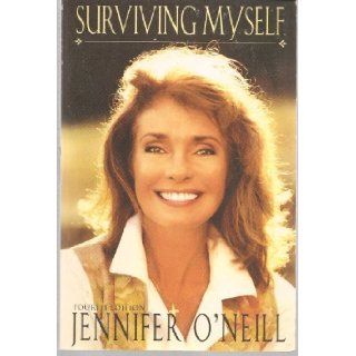 Surviving Myself Jennifer O'Neill 9781885640260 Books