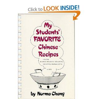 My Students' Favorite Chinese Recipes Norma Chang, Y. T. Chang, Karen Courtright, Kathrynlee Chang 9780961875909 Books