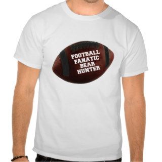 Football Fanatic Bear Hunter Shirts