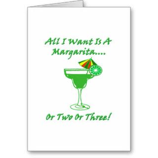 Cocktail Humor All I Want Is A Margarita Or 2 Or 3 Greeting Cards