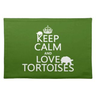 Keep Calm and Love Tortoises (any color) Placemat
