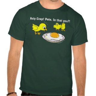 Holy Crap Pete, is that you? Tee Shirts