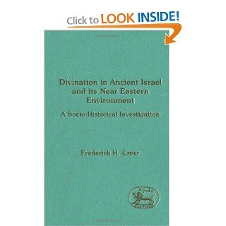Divination in Ancient Israel and Its Near Eastern Environment (JSOT Supplement) (9781850753537) Frederick H. Cryer Books