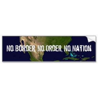 No Border, No Order, No Nation Bumper Stickers