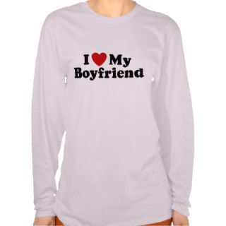 I Love My Boyfriend Shirts