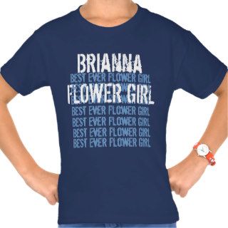 Custom Name Best Ever Flower Girl V10 Shirt