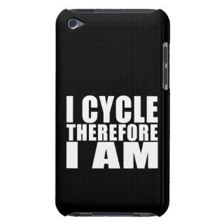 Funny Cyclists Quotes Jokes  I Cycle Therefore I Case Mate iPod Touch Case