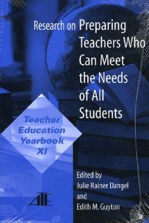 Research on Preparing Teachers Who Can Meet the Needs of All Students Teacher Education Yearbook XI (Teacher Education Yearbook (Paper)) (v. XI) Julie Rainer Dangel, Edith M. Guyton 9780787296674 Books