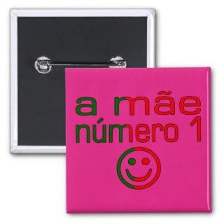 A Mãe Número 1   Number 1 Mom in Portuguese Buttons