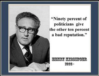 Henry Kissinger "Ninety Percent ofA Bad Reputation" Quote 8 1/2 X 11 Novelty Photograph  