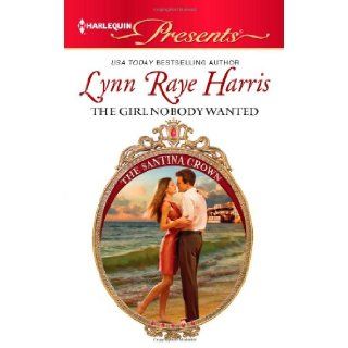The Girl Nobody Wanted Lynn Raye Harris 9780373131020 Books