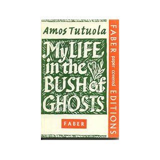 My Life In the Bush of Ghosts Amos Tutuola 9780571058679 Books