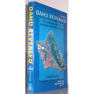 Oahu Revealed The Ultimate Guide to Honolulu, Waikiki & Beyond (Oahu Revisited) Andrew Doughty 9780981461021 Books