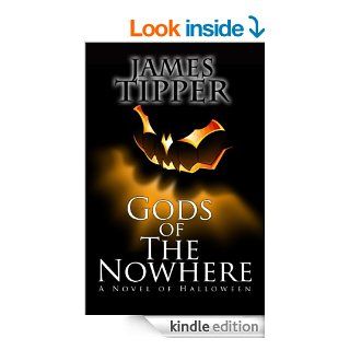Gods of The Nowhere A Novel of Halloween eBook James Tipper Kindle Store