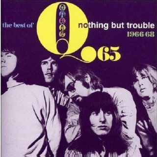 Nothing but Trouble The Best of Q65 1966 68 Music