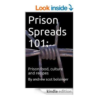 Prison Spreads 101 Prison food, culture and recipes eBook Andrew Bolsinger Kindle Store
