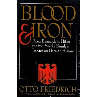 Blood and Iron Otto Friedrich 9780060927677 Books