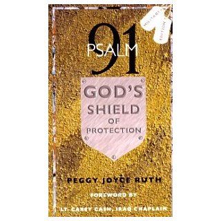 Psalm 91 God's Shield of Protection Peggy Joyce Ruth, Iraq Chaplain Lt Carey Cash Books