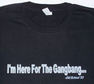 Old School "I'm Here for the Gangbang" Mens Movie Line T Shirt (XXXXX Large, White) Clothing