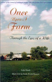 Once Upon a Farm Through the Eyes of a Wife Lois Stark, Paula Wouts Hanson 9781588320360 Books