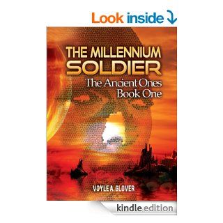 Millennium Soldier The Ancient Ones Book One   Kindle edition by Voyle Glover. Children Kindle eBooks @ .