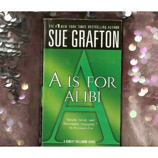 A is for Alibi (Kinsey Millhone Alphabet Mysteries, No. 1) Sue Grafton 9780312353810 Books