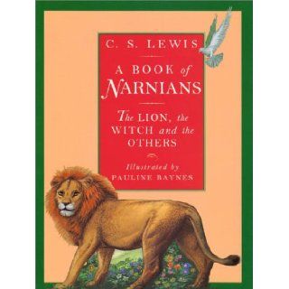 A Book of Narnians The Lion, the Witch and the Others C. S. Lewis, Pauline Baynes 9780060250096 Books