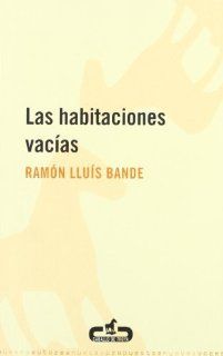 Las habitaciones vacias / Empty Rooms (Spanish Edition) [Paperback] [February 2010] (Author) Ramon Lluis Bande Books