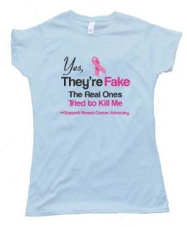 Womens YES THEY'RE FAKE   THE REAL ONES TRIED TO KILL ME SUPPORT BREAST CANCER ADVOCACY   Tee Shirt Anvil Softstyle Light Blue (XXL) Clothing