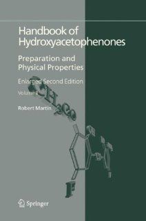 Handbook of Hydroxyacetophenones Preparation and Physical Properties Robert Martin 9781402048623 Books