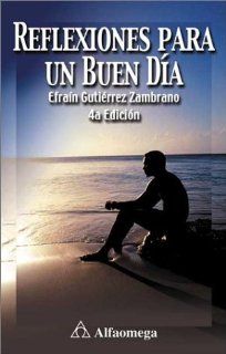 Reflexiones para un buen dia Efrain Gutierrez Zambrano 9789701506813 Books