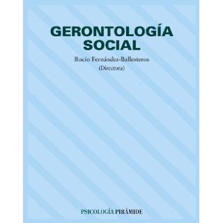 Gerontologia social / Social Gerontology (Psicologia / Psychology) (Spanish Edition) Rocio Fernandez Ballesteros 9788436814378 Books