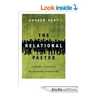 The Relational Pastor Sharing in Christ by Sharing Ourselves   Kindle edition by Andrew Root. Religion & Spirituality Kindle eBooks @ .