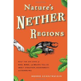 Nature's Nether Regions What the Sex Lives of Bugs, Birds, and Beasts Tell Us About Evolution, Biodiversity, and Ourselves 9780670785919 Science & Mathematics Books @