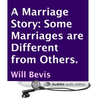 A Marriage Story Some Marriages Are Different from Others (Audible Audio Edition) Will Bevis, Dai Kornberg Books