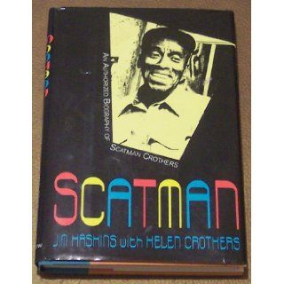 Scatman An Authorized Biography of Scatman Crothers James Haskins, Helen Crothers 9780688085216 Books