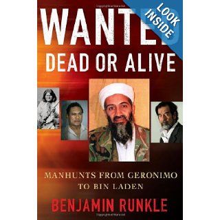 Wanted Dead or Alive Manhunts from Geronimo to Bin Laden Benjamin Runkle 9780230104853 Books