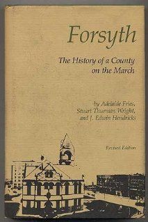 Forsyth The History of a County on the March Adelaide Fries, Stuart Thurman Wright, J. Edwin Hendricks 9780807812730 Books