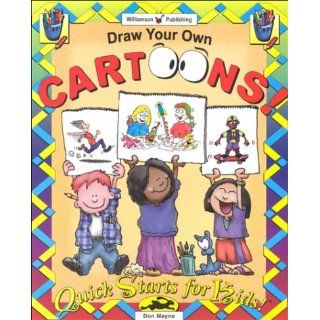 Draw Your Own Cartoons (Quick Starts for Kids) Don Mayne 9781885593764 Books
