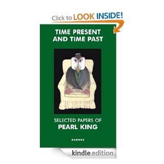 Time Present and Time Past Selected Papers of Pearl King eBook Pearl King Kindle Store