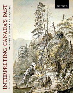 Interpreting Canada's Past A Pre Confederation Reader J. M. Bumsted, Len Keffert, Michel Ducharme 9780195427790 Books