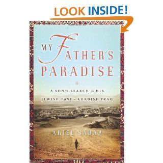 My Father's Paradise A Son's Search for His Jewish Past in Kurdish Iraq Ariel Sabar 9781565124905 Books