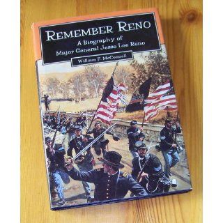 Remember Reno A Biography of Major General Jesse Lee Reno William F. McConnell 9781572490208 Books